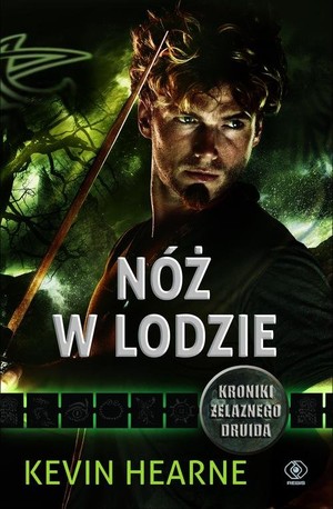 NÓŻ W LODZIE Kroniki Żelaznego Druida 7.