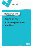 O prawie granicznem polskiem Literatura dawna