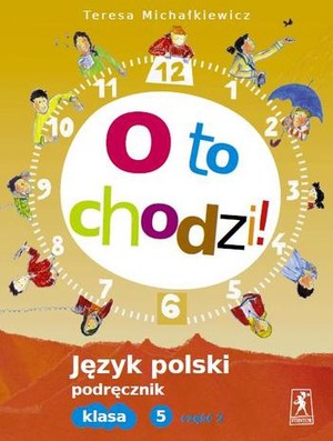 O to chodzi! Język polski klasa 5 część 2 Podręcznik