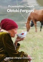Obłoki Fergany Impresje z Kirgizji i Uzbekistanu