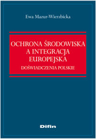 Ochrona środowiska a integracja europejska Doświadczenia polskie