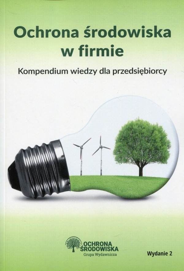 Ochrona środowiska w firmie Kompendium wiedzy dla przedsiębiorcy