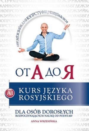 Od A do Ja. Kurs języka rosyjskiego dla osób dorosłych rozpoczynających naukę od podstaw A1 + CD