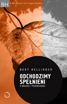 Odchodzimy spełnieni O miłości i śmierci