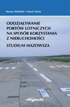 Oddziaływanie portów lotniczych na sposób korzystania z nieruchomości studium Mazowsza