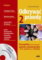 Odkrywać prawdę. Konspekty dla prowadzących zbiórki ministranckie i inne spotkania z młodzieżą tom II