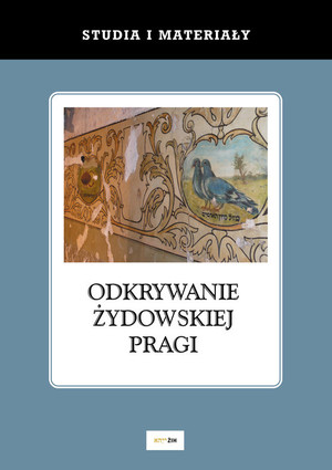 Odkrywanie żydowskiej Pragi Studia i materiały