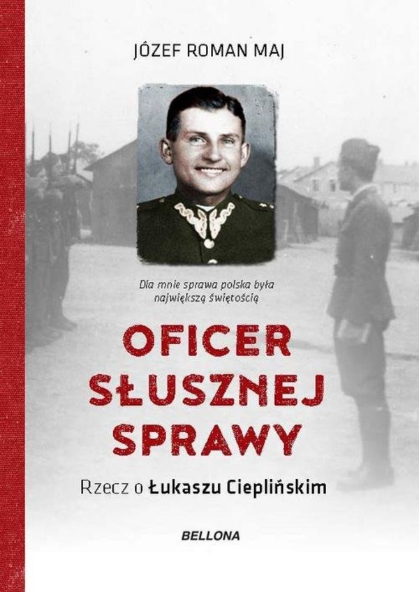 Oficer słusznej sprawy Rzecz o Łukasz Cieplińskim