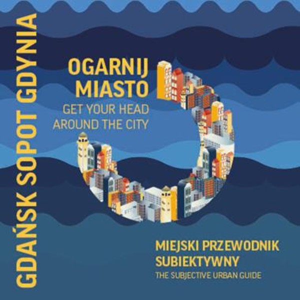 Ogarnij miasto Gdańsk - Sopot - Gdynia