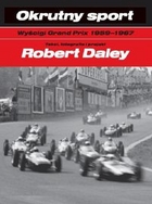 Okrutny sport. Wyścigi Grand Prix 1959-1967