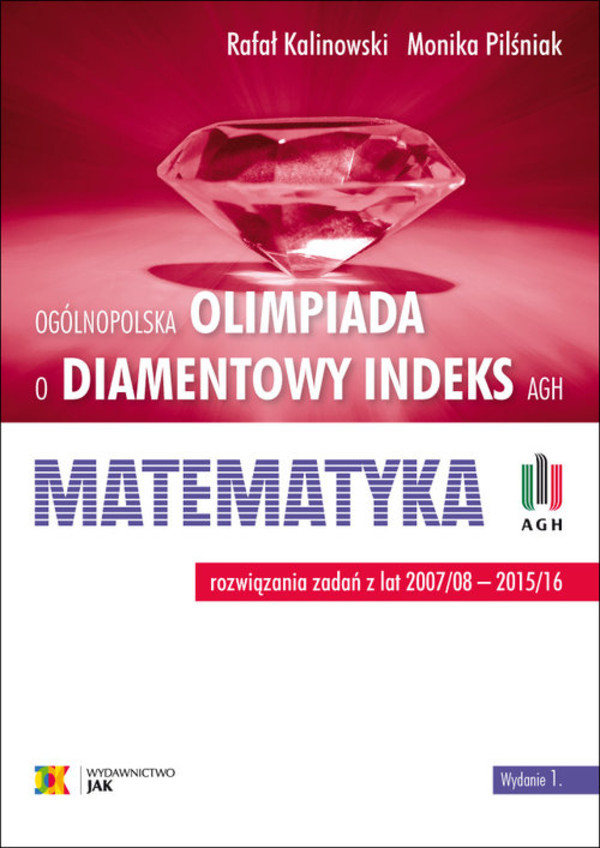 Olimpiada o Diamentowy Indeks AGH Matematyka Rozwiązania zadań z lat 2007-2016