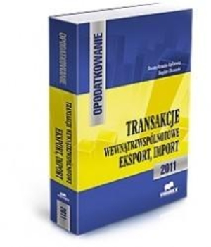 Opodatkowanie. Transakcje wewnątrzwspólnotowe Eksport, import 2011