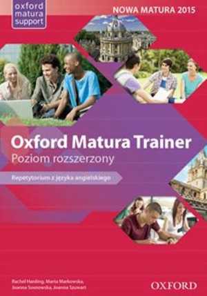 Oxford Matura Trainer. Repetytorium z języka angielskiego Poziom rozszerzony