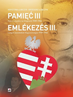 Pamięć III Polscy uchodźcy na Węgrzech 1939-1946