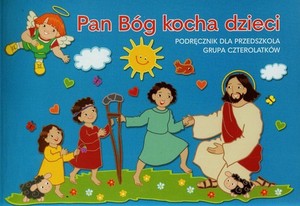 Pan Bóg kocha dzieci. Podręcznik do religii dla czterolatków