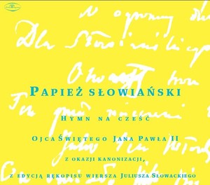 Papież słowiański: Hymn na cześć Ojca Świętego Jana Pawła II