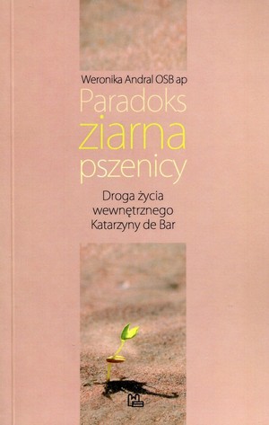 Paradoks ziarna pszenicy Droga życia wewnętrznego Katarzyny de Bar