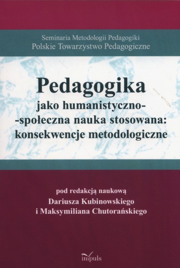 Pedagogika jako humanistyczno-społeczna nauka stosowana Konsekwencje metodologiczne