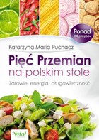 Pięć Przemian na polskim stole - mobi, epub Zdrowie, energia, długowieczność