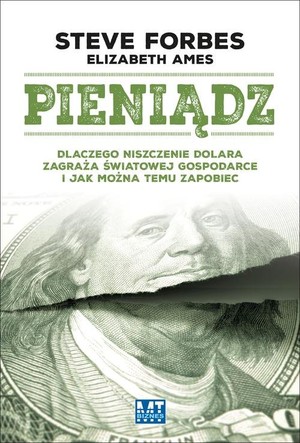 Pieniądz Dlaczego niszczenie dolara zagraża światowej gospodarce i jak można temu zapobiec