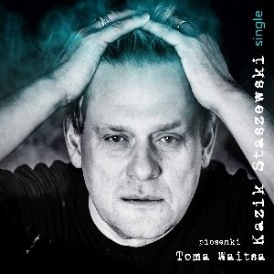 Piosenki Toma Waitsa. Single