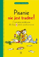 Pisanie nie jest trudne! Ćwiczenia redakcyjne dla klasy 6 szkoły podstawowej