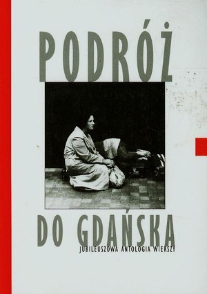Podróż do Gdańska Jubileuszowa antologia wierszy