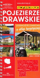 Pojezierze Drawskie Przewodnik rowerowy + atlas turystyczny Skala: 1:120.000