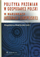 Polityka przemian w gospodarce Polski w warunkach integracji europejskiej