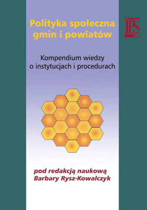 Polityka społeczna gmin i powiatów. Kompendium wiedzy o instytucjach i procedurach