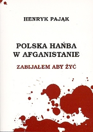 Polska hańba w Afganistanie. Zabijałem aby żyć