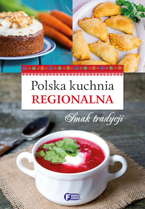 Polska kuchnia regionalna Smak tradycji