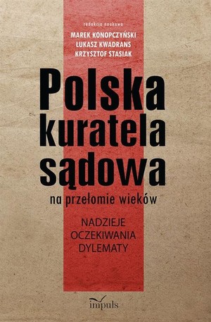 Polska kuratela sądowa na przełomie wieków nadzieje, oczekiwania, dylematy