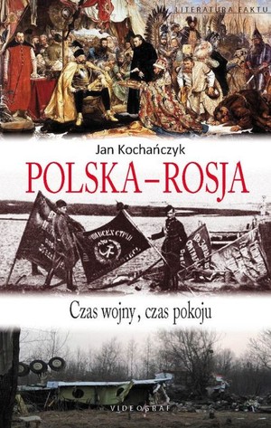 Polska-Rosja Czas wojny, czas pokoju