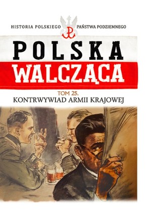 Polska Walcząca Kontrwywiad Armii Krajowej. Tom 25