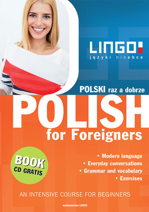 Polski raz a dobrze + CD (wer. angielska) Intensywny kurs języka polskiego dla obcokrajowców