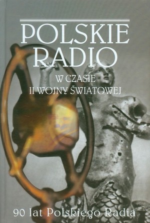 Polskie Radio podczas II wojny światowej 90 lat Polskiego Radia