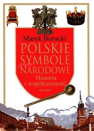 Polskie symbole narodowe Historia i współczesność