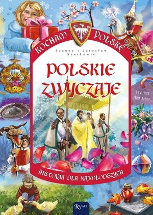 Polskie zwyczaje Kocham Polskę. Historia dla najmłodszych