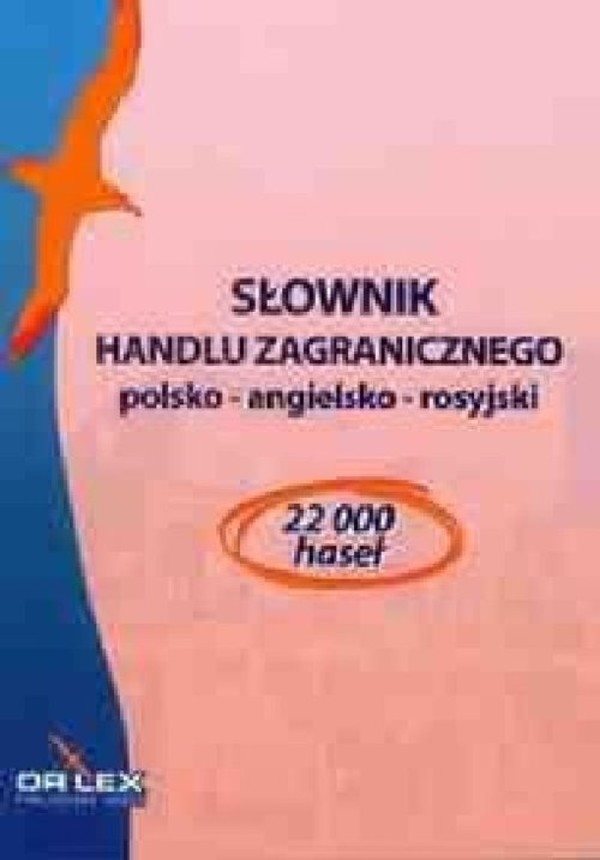Polsko-angielsko-rosyjski słownik handlu zagranicznego / Angielsko-Polski Słownik Skrótów Biznesu Międzynarodowego Zawiera