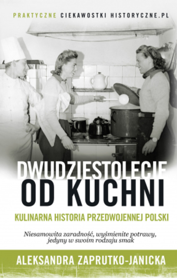 Dwudziestolecie od kuchni Kulinarna historia przedwojennej Polski