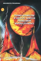 Prawo kosmiczne w obliczu nowych problemów współczesności