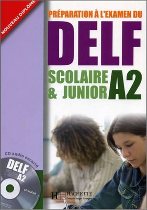 Preparation a l`examen du DELF Scolaire & Junior A2 + CD
