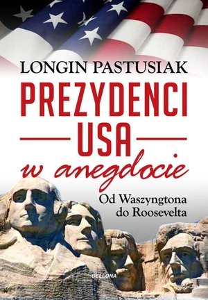 Prezydenci USA w anegdocie Od Waszyngtona do Roosevelta