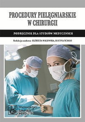 Procedury pielęgniarskie w chirurgii Podręcznik dla studiów medycznych