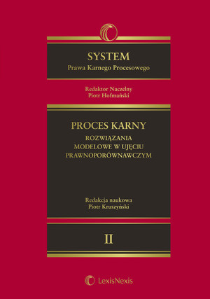 System Prawa Karnego Procesowego Tom 2 Proces karny rozwiązania modelowe w ujęciu prawnoporównawczym