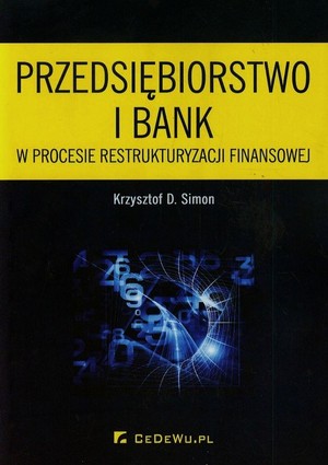 Przedsiębiorstwo i bank w procesie restrukturyzacji finansowej