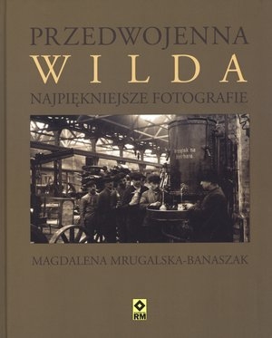 Przedwojenna Wilda Najpiękniejsze fotografie