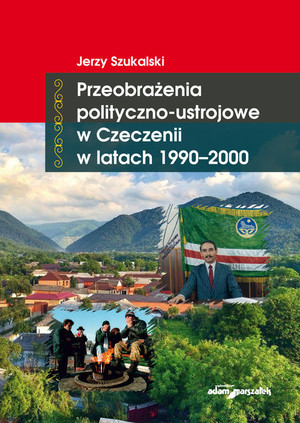 Przeobrażenia polityczno-ustrojowe w Czeczenii w latach 1990-2000