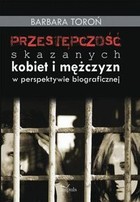 Przestępczość skazanych kobiet i mężczyzn w perspektywie biograficznej